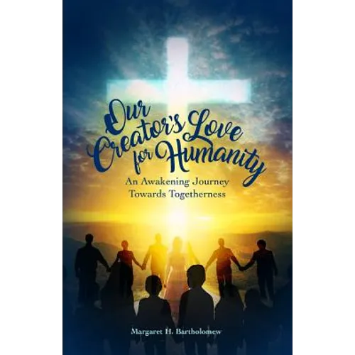 Our Creator's Love for Humanity: An Awakening Journey Towards Togetherness
