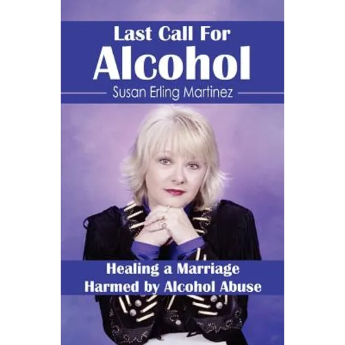 Last Call for Alcohol: Healing a Marriage Harmed by Alcohol Abuse