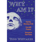Why Am I?: Find the Meaning of Life - Live with Purpose - Succeed on Your Terms - Paperback