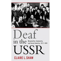 Deaf in the USSR: Marginality, Community, and Soviet Identity, 1917-1991