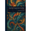 Tattle-tales of Cupid