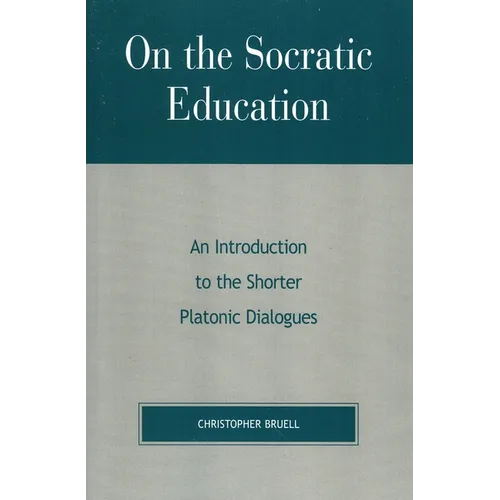 On the Socratic Education: An Introduction to the Shorter Platonic Dialogues