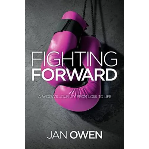 Fighting Forward: A Widow's Journey from Loss to Life