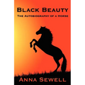Black Beauty: A Classic Story of Courage, Kindness, and the Humane Treatment of Animals