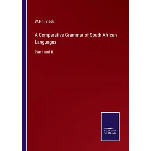 A Comparative Grammar of South African Languages: Part I and II