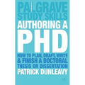 Authoring a PhD: How to Plan, Draft, Write and Finish a Doctoral Thesis or Dissertation