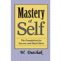 Mastery of Self: The Foundation for Success and Much More