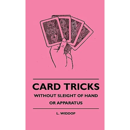 Card Tricks - Without Sleight Of Hand Or Apparatus