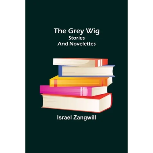 The Grey Wig: Stories and Novelettes