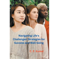 Navigating Life's Challenges: Strategies for Success and Well-being