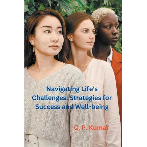 Navigating Life's Challenges: Strategies for Success and Well-being
