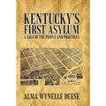 Kentucky's First Asylum: A Saga of the People and Practices