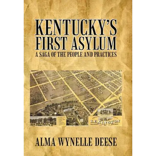 Kentucky's First Asylum: A Saga of the People and Practices