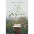 Silk and Magnolia: Poems