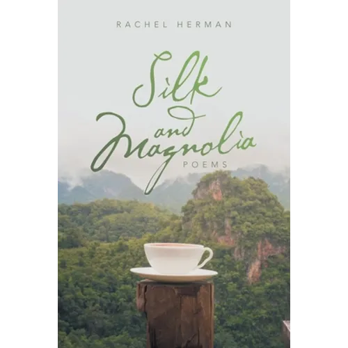 Silk and Magnolia: Poems