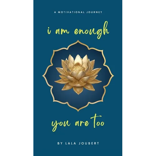 i am enough, you are too: A Motivational Journey