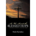 As We Await the Blessed Hope: A Catholic Study of the End Times