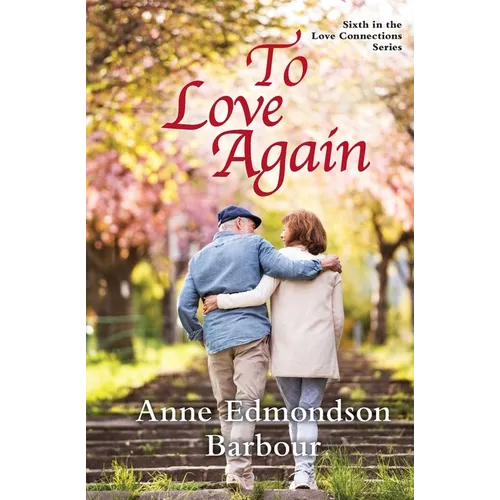 To Love Again: Sixth in the Love Connections Series
