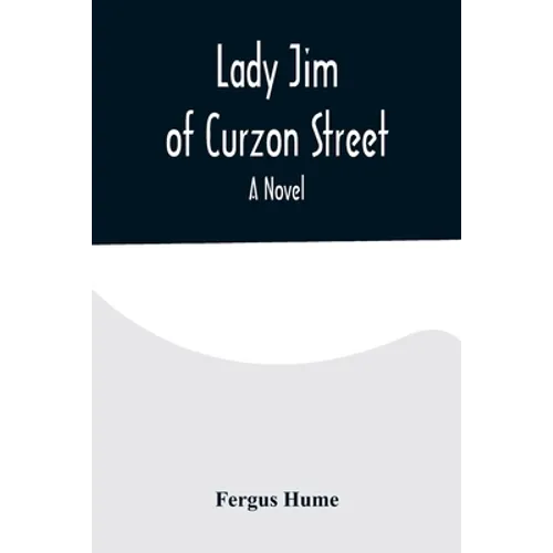 Lady Jim of Curzon Street A Novel