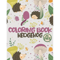 Hedgehog Coloring Book: Cute Hedgehogs Large Coloring Pages for Kids and Adults