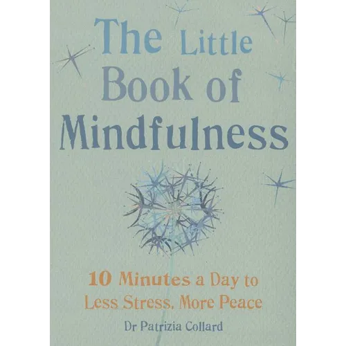 Little Book of Mindfulness: 10 Minutes a Day to Less Stress, More Peace