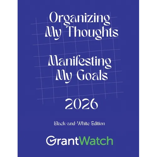 Organizing My Thoughts Manifesting My Goals 2026: Black-and-White Edition