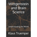 Wittgenstein and Brain Science: Understanding the World