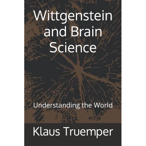 Wittgenstein and Brain Science: Understanding the World