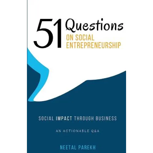 51 Questions on Social Entrepreneurship: Social Impact Through Business, An Actionable Q&A