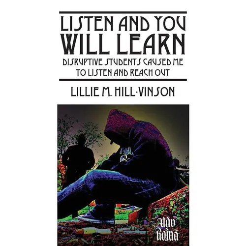 Listen and You Will Learn: Disruptive students caused me to listen and reach out - Paperback