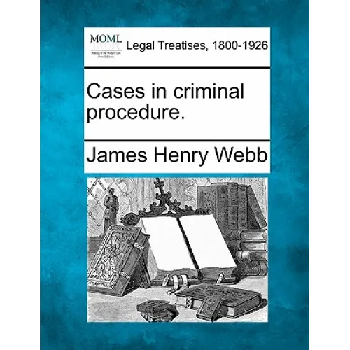 Cases in Criminal Procedure.