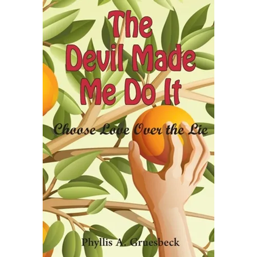 The Devil Made Me Do It: Choose Love Over the Lie
