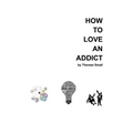 How To Love An Addict