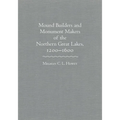Mounds Builders and Monument Makers of the Northern Great Lakes, 1200-1600
