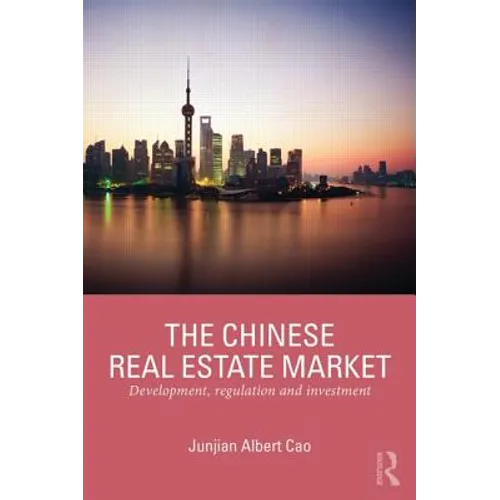 The Chinese Real Estate Market: Development, Regulation and Investment