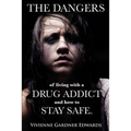 The Dangers of Living with a Drug Addict: and how to Stay Safe.