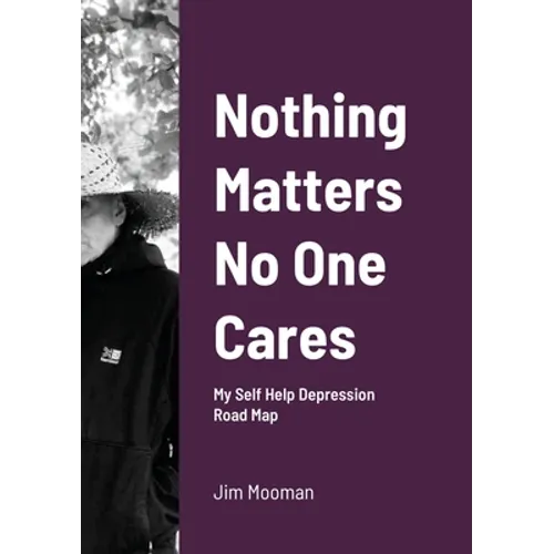 Nothing Matters No One Cares: Depression Roadmap