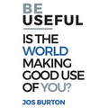 Be Useful: Is The World Making Good Use Of You?