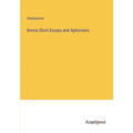 Brevia Short Essays and Aphorisms