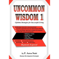 Uncommon Wisdom 1: Lifetime Strategies for Successful Living