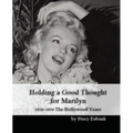 Holding a Good Thought for Marilyn: 1926-1954 The Hollywood Years