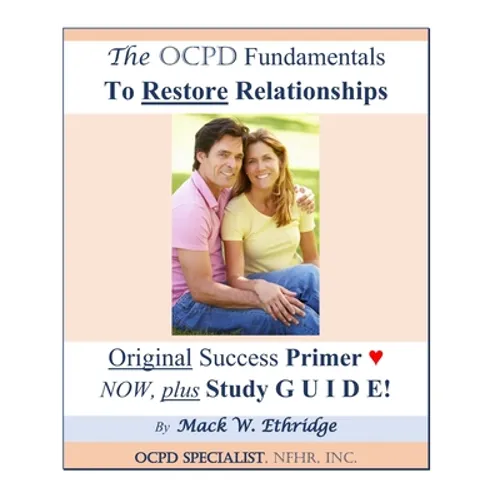 The OCPD Fundamentals to Restore Relationships: Original Success Primer NOW, Plus Study GUIDE!