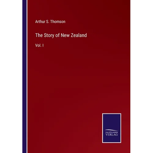 The Story of New Zealand: Vol. I