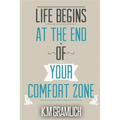 Life Begins At The End Of Your Comfort Zone: How to be Successful and Positive, How to Get Over Rejection