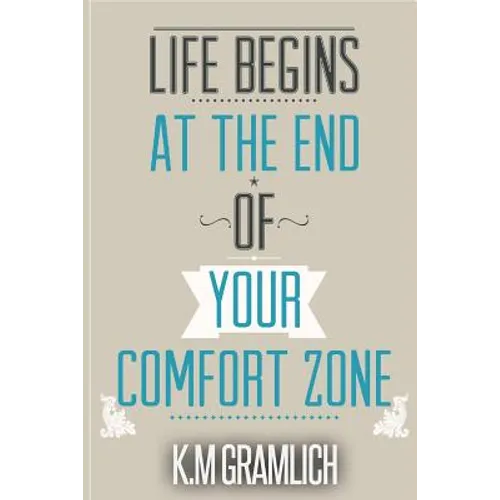 Life Begins At The End Of Your Comfort Zone: How to be Successful and Positive, How to Get Over Rejection