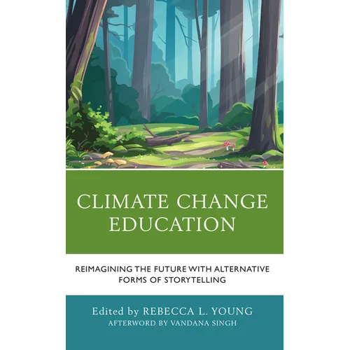 Climate Change Education: Reimagining the Future with Alternative Forms of Storytelling