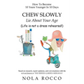CHEW SLOWLY Lie About Your Age