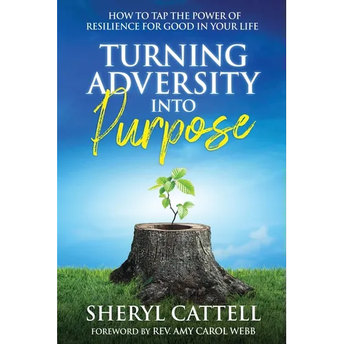 Turning Adversity into Purpose