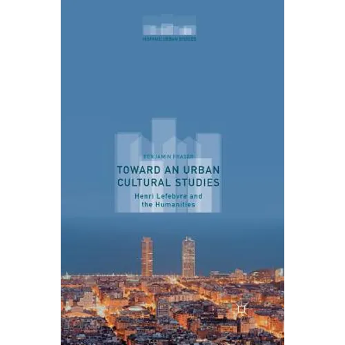 Toward an Urban Cultural Studies: Henri Lefebvre and the Humanities