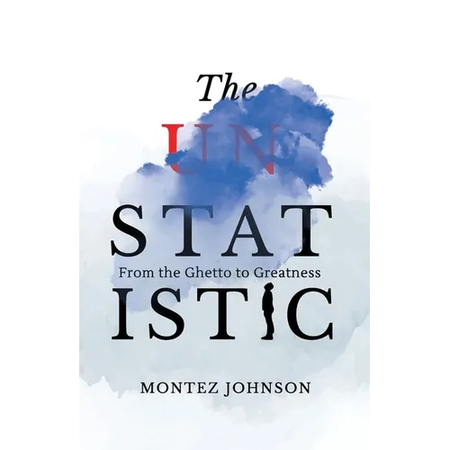 The Unstatistic: From the Ghetto to Greatness